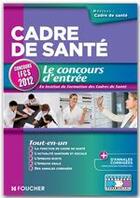 Couverture du livre « Cadre de santé ; le concours d'entrée ; concours IFCS (édition 2012) » de Sylvie Pierre aux éditions Foucher