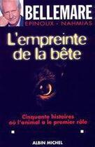 Couverture du livre « L'empreinte de la bete - cinquante histoires ou l'animal a le premier role » de Epinoux/Nahmias aux éditions Albin Michel