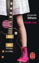 Couverture du livre « Keith me » de Amanda Sthers aux éditions Le Livre De Poche