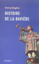 Couverture du livre « Histoire de la baviere » de Henry Bogdan aux éditions Perrin