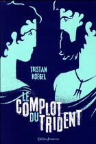 Couverture du livre « Le complot du trident » de Tristan Koegel aux éditions Didier Jeunesse