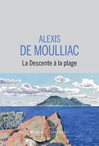 Couverture du livre « La descente à la plage » de Alexis De Moulliac aux éditions Buchet Chastel