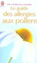 Couverture du livre « Guide des allergies aux pollens (le) » de Pierrick Horde aux éditions J'ai Lu