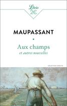 Couverture du livre « Aux champs et autres nouvelles » de Guy de Maupassant aux éditions J'ai Lu