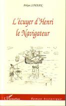 Couverture du livre « L'écuyer d'Henri le navigateur » de Arkan Simaan aux éditions L'harmattan