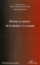 Couverture du livre « Homme et animal : de la douleur à la cruauté » de Thierry Auffret Van Der Kemp et Jean-Claude Nouet aux éditions Editions L'harmattan