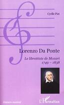 Couverture du livre « Lorenzo da Ponte ; le librettiste de Mozart (1749-1838) » de Cyrille Piot aux éditions Editions L'harmattan