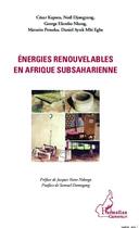 Couverture du livre « Énergies renouvelables en Afrique subsaharienne » de Cesar Kapseu et Noel Djongyang et George Elambo Nkeng et Maturin Petsoko et Daniel Ayuk Mbi Egbe aux éditions Editions L'harmattan