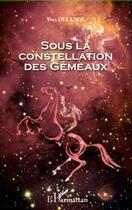 Couverture du livre « Sous la constellation des gémeaux » de Yves Delange aux éditions L'harmattan