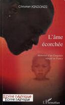 Couverture du livre « L'âme écorchée ; mémoires d'un congolais réfugié en France » de Chouman Kinzonzi aux éditions L'harmattan