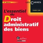 Couverture du livre « L'essentiel du droit administratif des biens (4e édition) » de Frederic Colin aux éditions Gualino Editeur