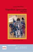 Couverture du livre « Napoléon apocryphe ; 1812-1832 » de Louis Geoffroy aux éditions Editions Le Manuscrit