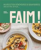 Couverture du livre « Faim ! - 80 recettes genereuses et gourmandes avec un truc en plus » de Chibrard/Garnier aux éditions Mango