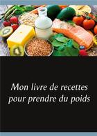 Couverture du livre « Mon livre de recettes pour prendre du poids » de Cedric Menard aux éditions Books On Demand