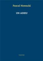 Couverture du livre « Un adieu » de Pascal Nowacki aux éditions Books On Demand