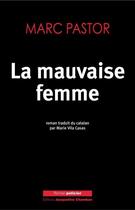 Couverture du livre « La mauvaise femme » de Marc Pastor aux éditions Actes Sud