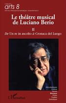Couverture du livre « Le théâtre musical de Luciano Berio t.2 ; de un re in ascolto à cronaca de Luogo » de Giordano Ferrari aux éditions L'harmattan