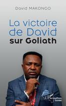 Couverture du livre « La victoire de David sur Goliath » de David Makongo aux éditions L'harmattan