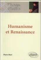 Couverture du livre « Humanisme et renaissance » de Pierre Mari aux éditions Ellipses