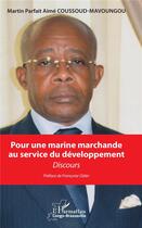 Couverture du livre « Pour une marine marchande au service du développement ; discours » de Martin Parfait Aime Coussoud Mavoungou aux éditions L'harmattan