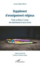 Couverture du livre « Supplément d'enseignement religieux ; petite synthèse à l'usage des établissements secondaires » de Jacques Mpia Bekina aux éditions L'harmattan