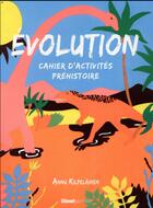 Couverture du livre « Évolution ; préhistoire ; cahier d'activités » de Annu Kilpelainen aux éditions Glenat Jeunesse
