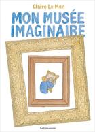 Couverture du livre « Mon musée imaginaire » de Claire Le Men aux éditions La Decouverte