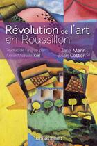 Couverture du livre « Révolution de l'art en Roussillon » de Jane Mann et Brian Cotton aux éditions Presses Litteraires