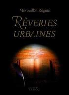 Couverture du livre « Rêveries urbaines » de Regine Mevouillon aux éditions Persee