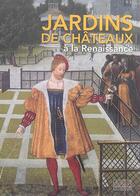 Couverture du livre « Jardins de châteaux à la Renaissance » de  aux éditions Gourcuff Gradenigo