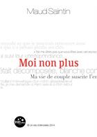 Couverture du livre « Moi non plus » de Maud Saintin aux éditions Un Kilo D'etincelles