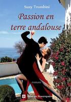 Couverture du livre « Passion en terre andalouse » de Suzy Trombini aux éditions Beaurepaire