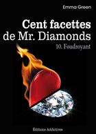 Couverture du livre « Cent facettes de M. Diamonds t.10 ; foudroyant » de Emma Green aux éditions Editions Addictives