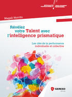 Couverture du livre « Révélez votre talent avec l'intelligence prismatique ; les clés de la performance individuelle et collective (édition 2017) » de Magali Norrito aux éditions Gereso