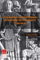 Couverture du livre « Le dualisme juridictionnel en matière de propriété publique » de Anthony Falgas aux éditions Ifr