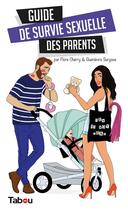 Couverture du livre « Guide de survie sexuelle des parents » de Guenievre Suryous et Flore Cherry aux éditions Tabou