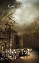 Couverture du livre « Native Tome 3 » de Gala Spax aux éditions Sharon Kena