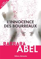 Couverture du livre « L'innocence des bourreaux » de Barbara Abel aux éditions Les Editions Retrouvees