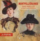 Couverture du livre « Montpellieraines sans pareilles - des femmes au destin extraordinaire » de Jo Papini aux éditions T.d.o