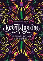 Couverture du livre « Rootworking : un guide pratique du hoodoo » de Hoodoo Sen Moise aux éditions Alliance Magique