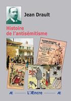 Couverture du livre « Histoire de l'antisémitisme » de Jean Drault aux éditions Aencre