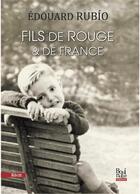 Couverture du livre « Fils de rouge et de France » de Edouard Rubio aux éditions La Bouinotte