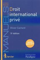 Couverture du livre « Droit international privé (5e édition) » de Olivier Cachard aux éditions Larcier