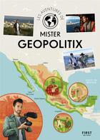 Couverture du livre « Les aventures de Mister Geopolitix » de Mister Geopolitix aux éditions First