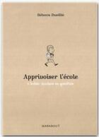 Couverture du livre « Apprivoiser l'école » de Rebecca Duvillie aux éditions Marabout