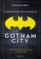 Couverture du livre « Grand livre des énigmes à Gotham City » de Philippe Lecuyer aux éditions Marabout
