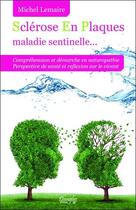 Couverture du livre « Sclérose en plaques, maladie sentinelle... » de Michel Lemaire aux éditions Dangles
