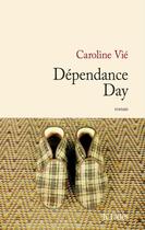 Couverture du livre « Dépendance day » de Caroline Vié aux éditions Jc Lattes