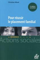 Couverture du livre « Pour réussir le placement familial » de Christian Allard aux éditions Esf