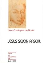 Couverture du livre « Jésus selon Pascal » de Nadai Jean-Christoph aux éditions Mame-desclee